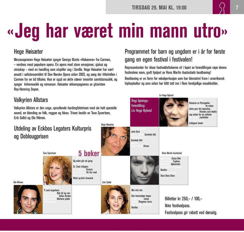 Hege Høisæter har vært ansatt i solistensemblet til Den Norske Opera siden 2002, og sang der tittelrollen i Carmen for en tid tilbake.
