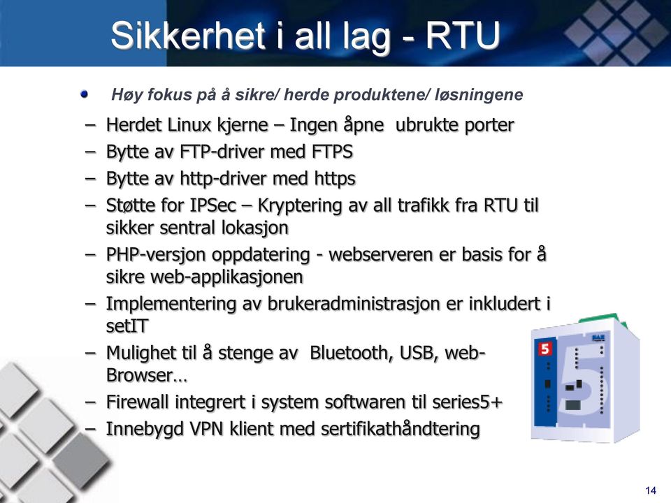 PHP-versjon oppdatering - webserveren er basis for å sikre web-applikasjonen Implementering av brukeradministrasjon er inkludert i setit