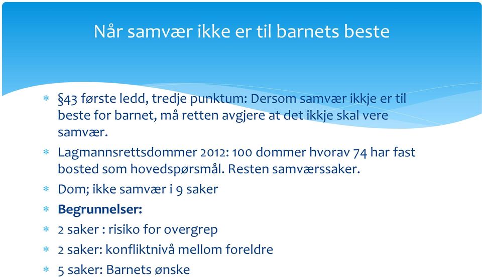 Lagmannsrettsdommer 2012: 100 dommer hvorav 74 har fast bosted som hovedspørsmål.