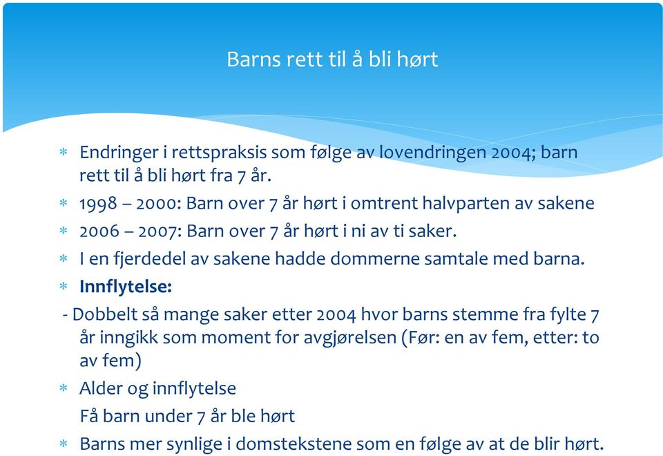 I en fjerdedel av sakene hadde dommerne samtale med barna.