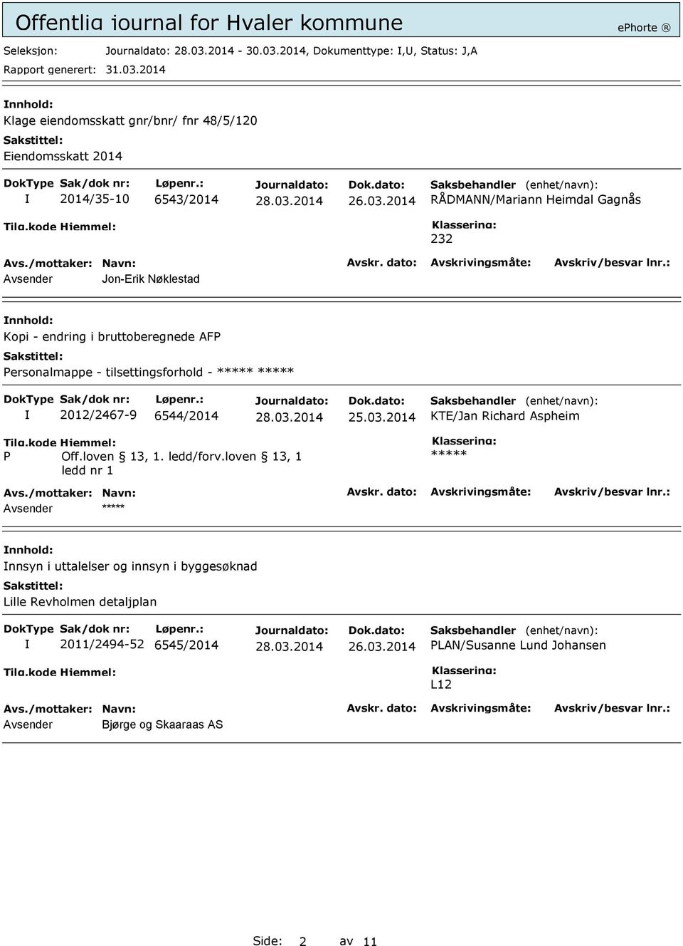 2014 RÅDMANN/Mariann Heimdal Gagnås 232 Avsender Jon-Erik Nøklestad nnhold: Kopi - endring i bruttoberegnede AF ersonalmappe - tilsettingsforhold -