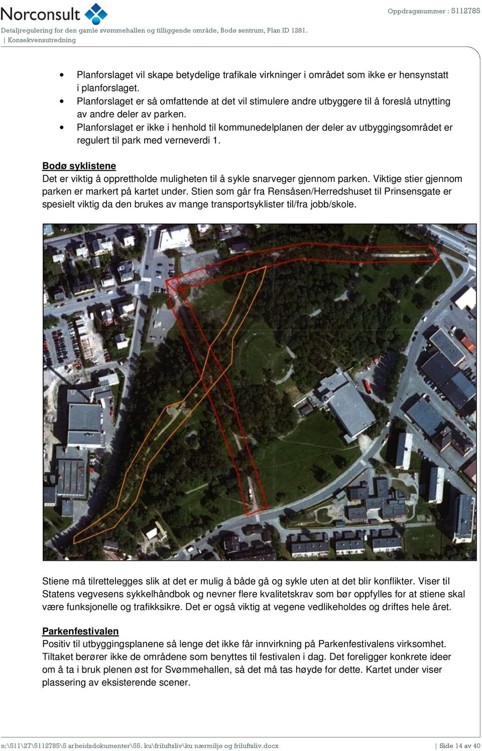 Planforslaget er ikke i henhold til kommunedelplanen der deler av utbyggingsområdet er regulert til park med verneverdi 1.