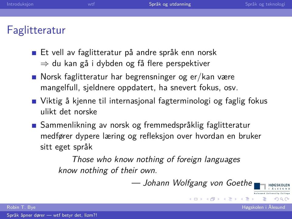 Viktig å kjenne til internasjonal fagterminologi og faglig fokus ulikt det norske Sammenlikning av norsk og fremmedspråklig