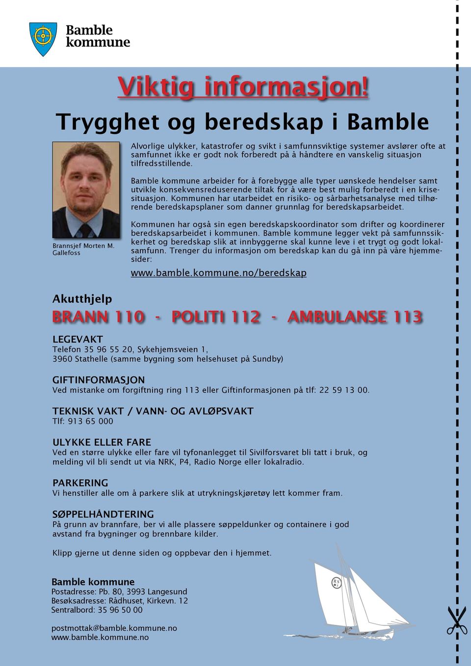 tilfredsstillende. Bamble kommune arbeider for å forebygge alle typer uønskede hendelser samt utvikle konsekvensreduserende tiltak for å være best mulig forberedt i en krisesituasjon.