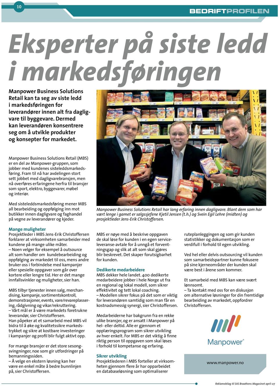 Manpower Business Solutions Retail (MBS) er en del av Manpower-gruppen, som jobber med kundenes sisteleddsmarkedsføring.