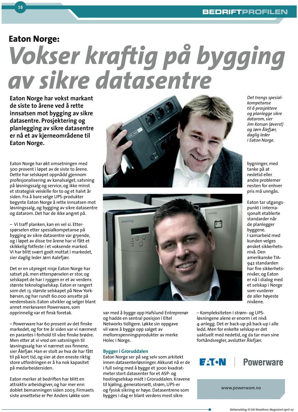 Det trengs spesialkompetanse til å prosjektere og planlegge sikre datarom, sier Jim Korsan (øverst) og Jørn Ålefjær, daglig leder i Eaton Norge.