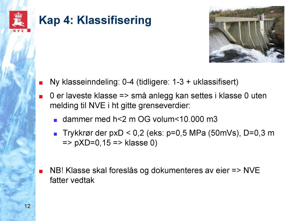 dammer med h<2 m OG volum<10.