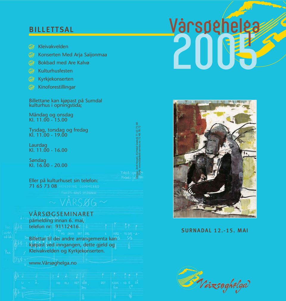00 Eller på kulturhuset sin telefon: 71 65 73 08 Design: Amfi Kreativ AS/Heid Snekvik 71 65 75 00 Trykk: www.blankett-service.