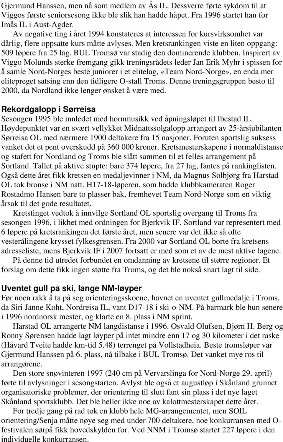 BUL Tromsø var stadig den dominerende klubben.