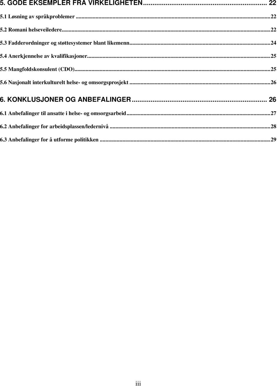 ..26 6. KONKLUSJONER OG ANBEFALINGER... 26 6.1 Anbefalinger til ansatte i helse- og omsorgsarbeid...27 6.