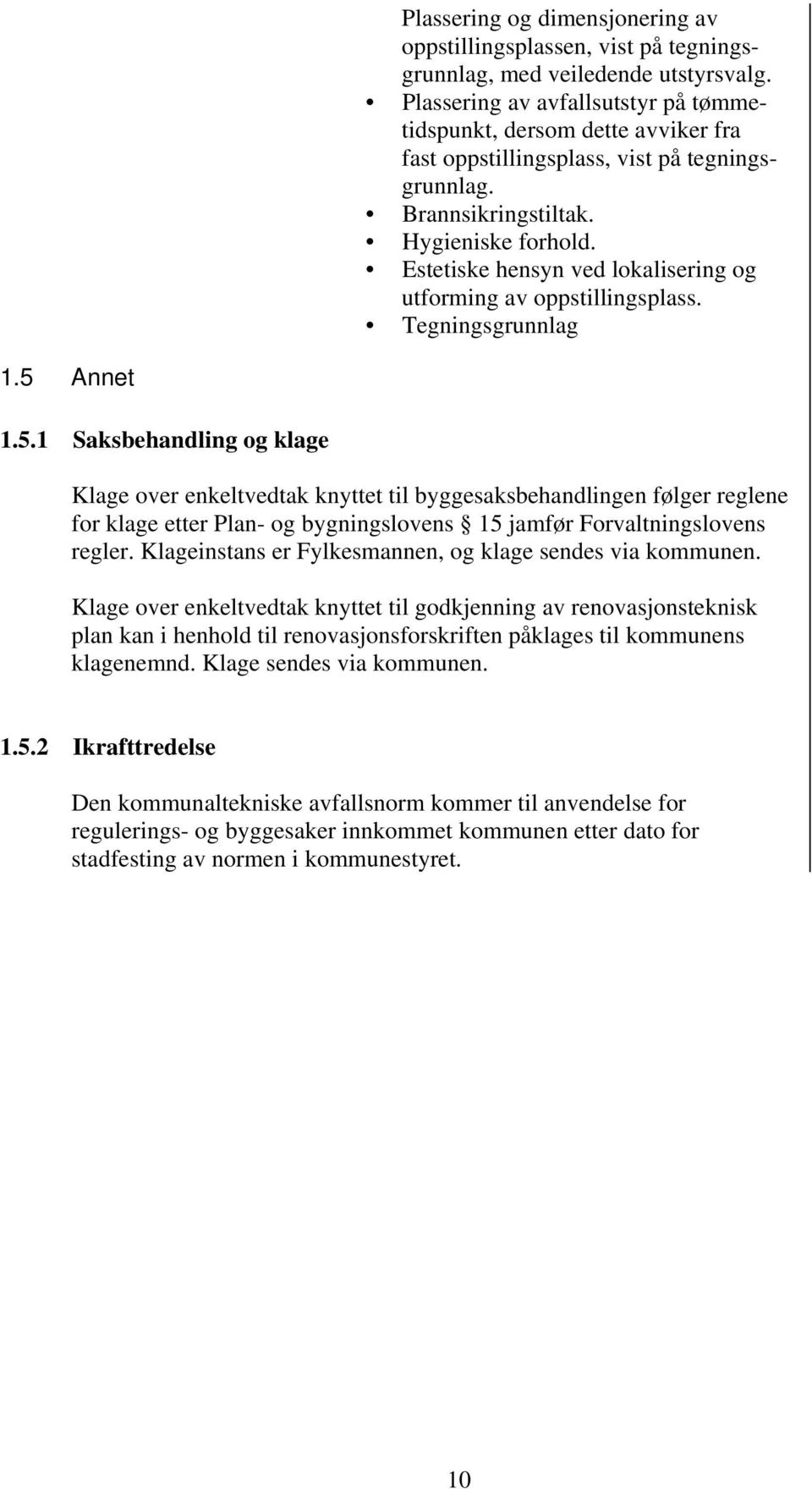 Estetiske hensyn ved lokalisering og utforming av oppstillingsplass. Tegningsgrunnlag 1.5 