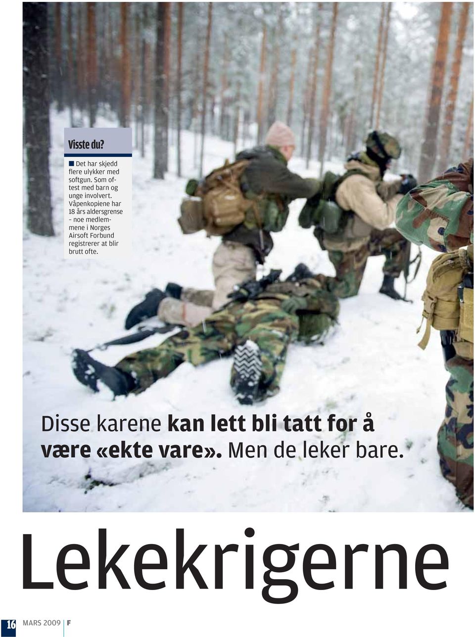 Våpenkopiene har 18 års aldersgrense noe medlemmene i Norges Airsoft