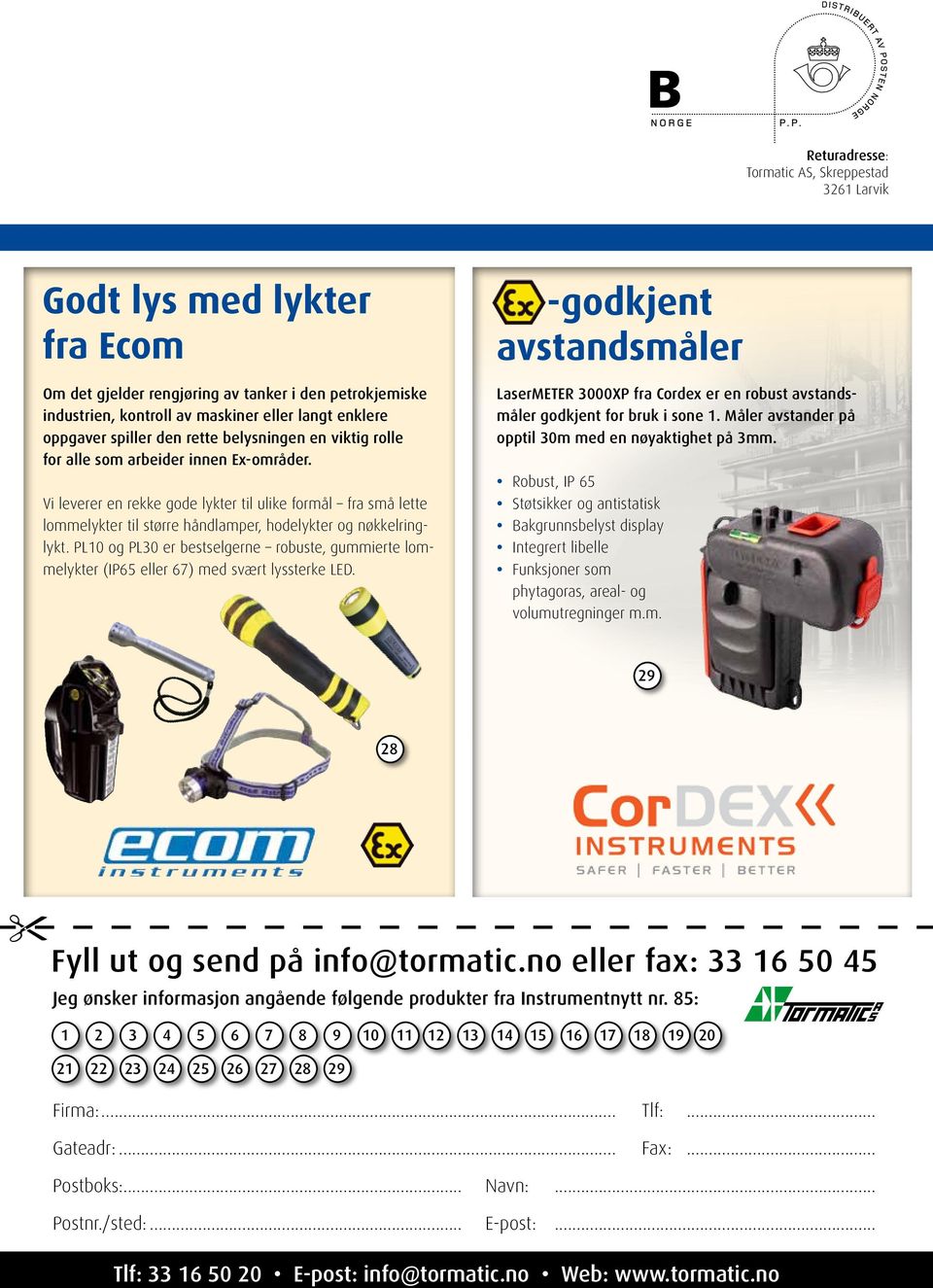 Vi leverer en rekke gode lykter til ulike formål fra små lette lommelykter til større håndlamper, hodelykter og nøkkelringlykt.