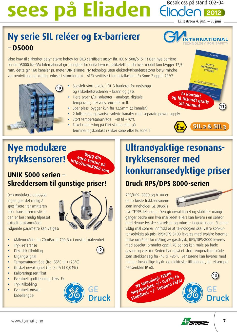 Ny teknologi uten elektrolyttkondensatorer betyr mindre varmeutvikling og kraftig redusert strømforbruk. ATEX sertifisert for installasjon i Ex Sone 2 opptil 70 C!