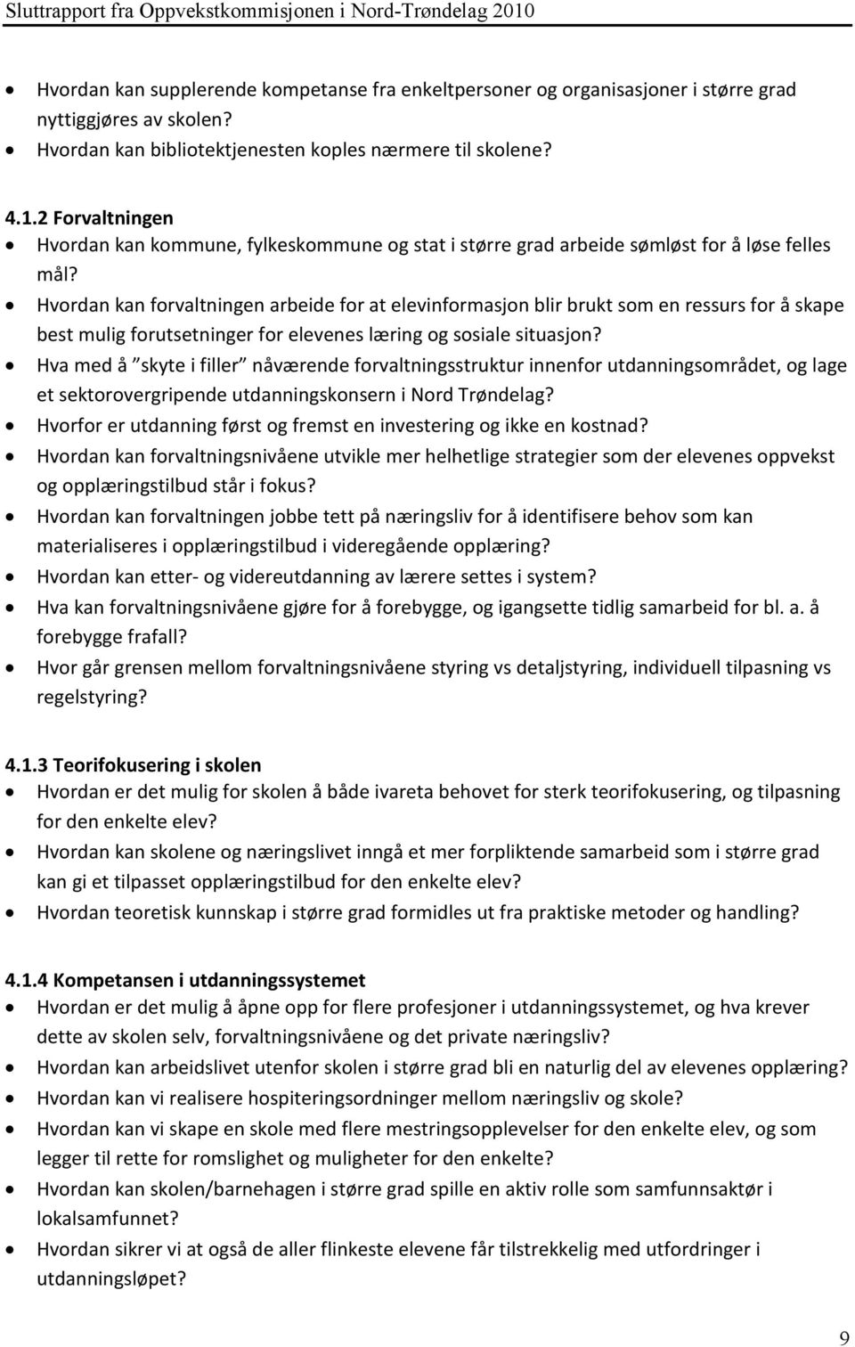 Hvordan kan forvaltningen arbeide for at elevinformasjon blir brukt som en ressurs for å skape best mulig forutsetninger for elevenes læring og sosiale situasjon?