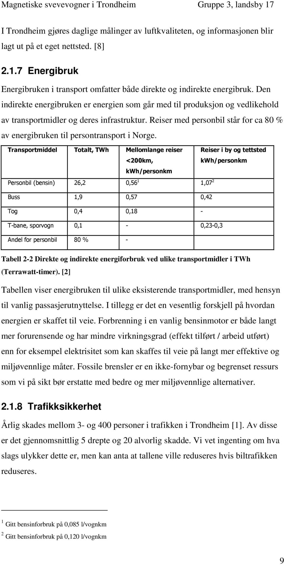 Reiser med personbil står for ca 80 % av energibruken til persontransport i Norge.