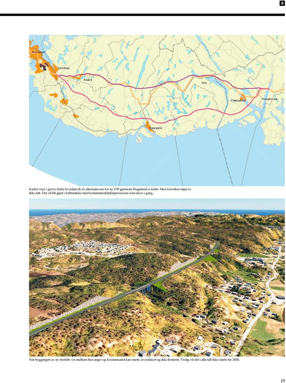 Det vil bli gjort i forbindelse med kommunedelplanprosessen som nå er i gang.