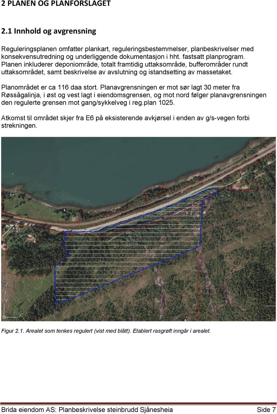 Planområdet er ca 116 daa stort.