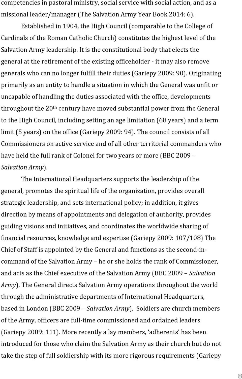 It is the constitutional body that elects the general at the retirement of the existing officeholder - it may also remove generals who can no longer fulfill their duties (Gariepy 2009: 90).