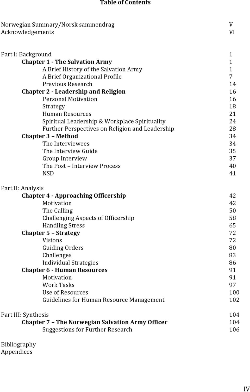 Chapter 3 Method The Interviewees The Interview Guide Group Interview The Post Interview Process NSD Part II: Analysis Chapter 4 - Approaching Officership Motivation The Calling Challenging Aspects