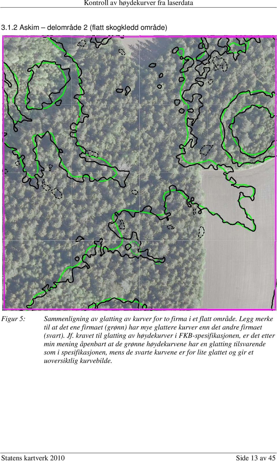 kravet til glatting av høydekurver i FKB-spesifikasjonen, er det etter min mening åpenbart at de grønne høydekurvene har en