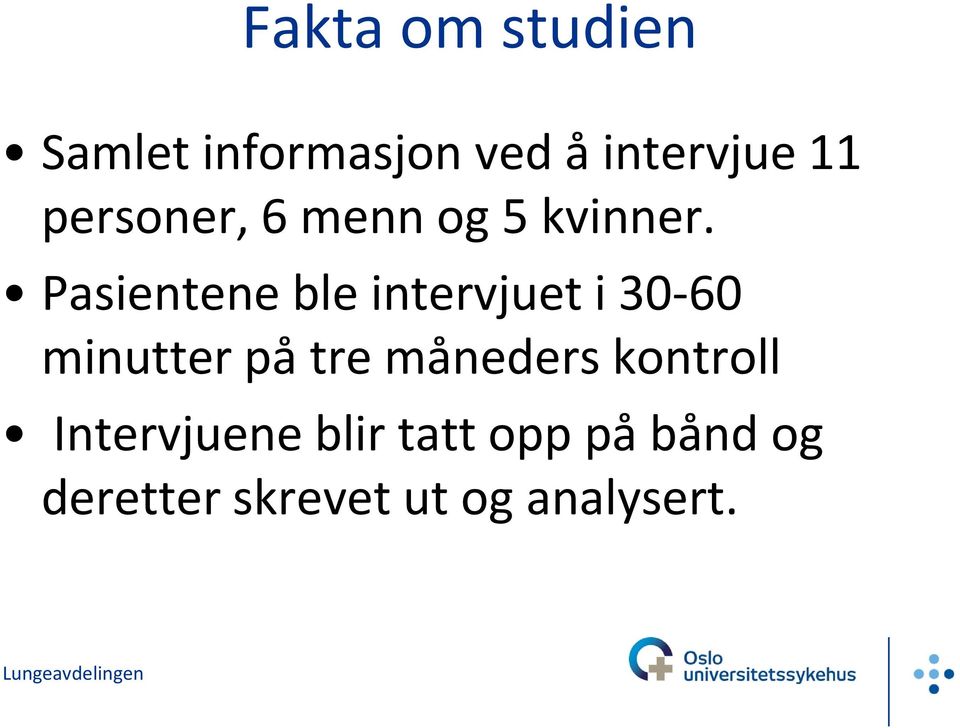 Pasientene ble intervjuet i 30 60 minutter på tre