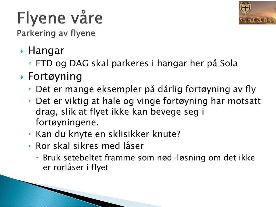 slik at flyet ikke kan bevege seg i fortøyningene. Kan du knyte en sklisikker knute?