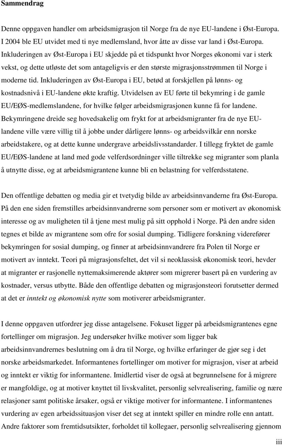 Inkluderingen av Øst-Europa i EU, betød at forskjellen på lønns- og kostnadsnivå i EU-landene økte kraftig.