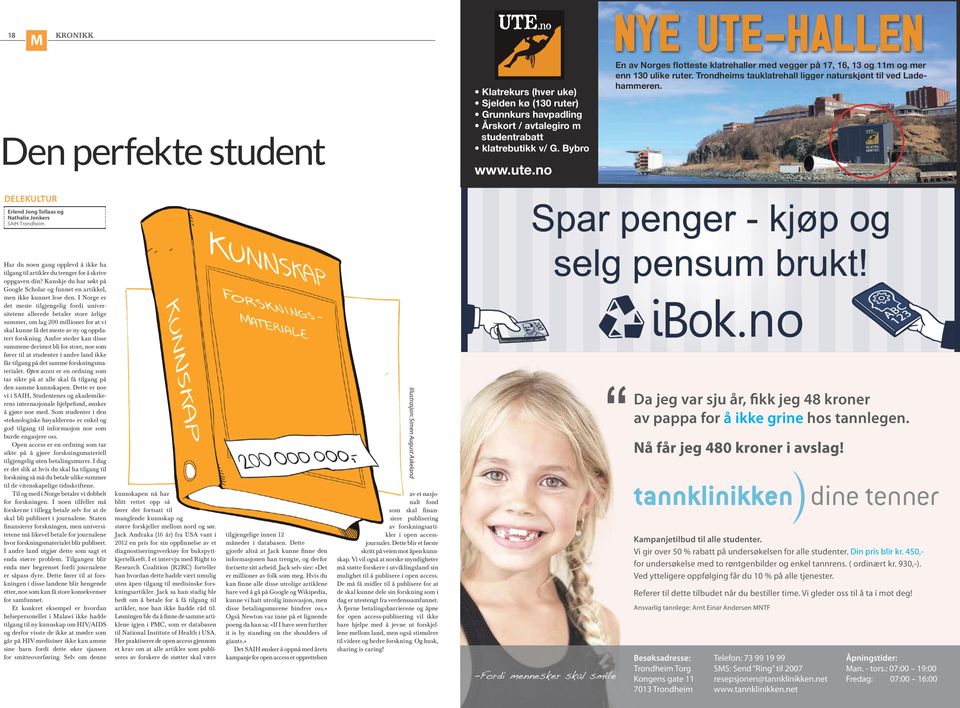 Delekultur Erlend Jong Tollaas og Nathalie Jonkers SAIH-Trondheim Har du noen gang opplevd å ikke ha tilgang til artikler du trenger for å skrive oppgaven din?