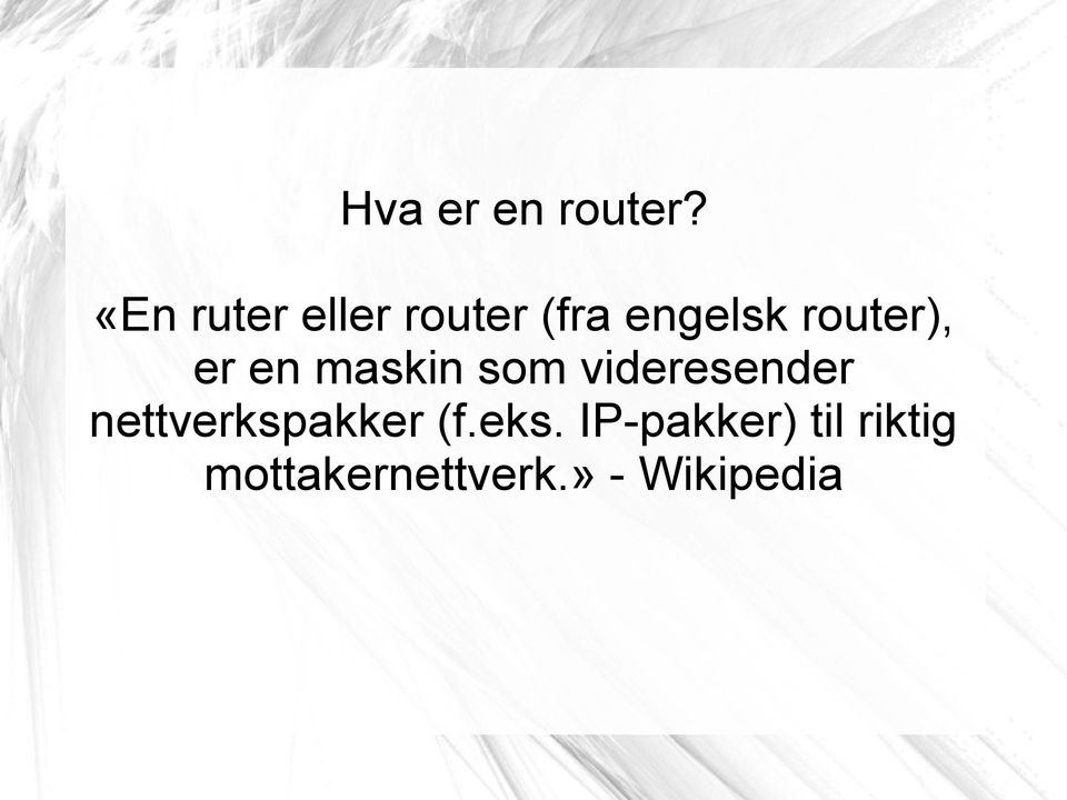 router), er en maskin som videresender