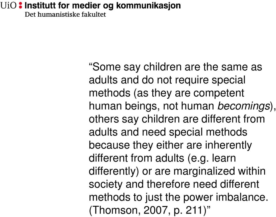 methods because they either are inherently different from adults (e.g.