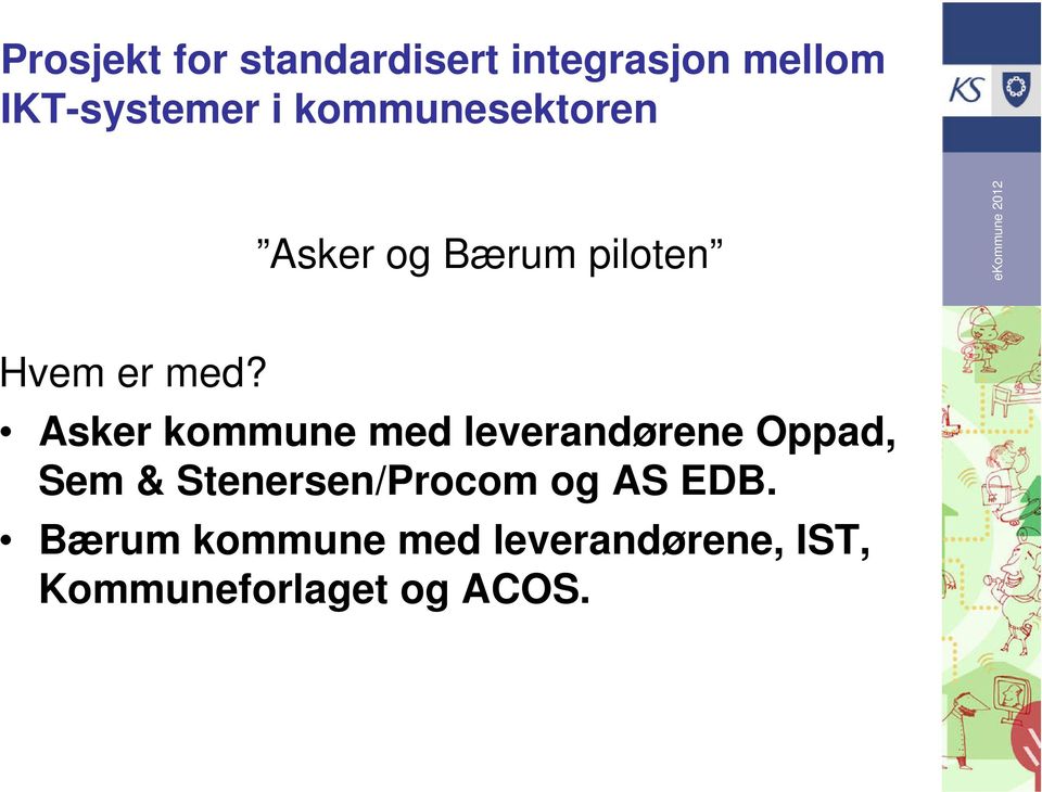 Asker kommune med leverandørene Oppad, Sem & Stenersen/Procom