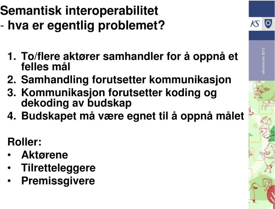 Samhandling forutsetter kommunikasjon 3.