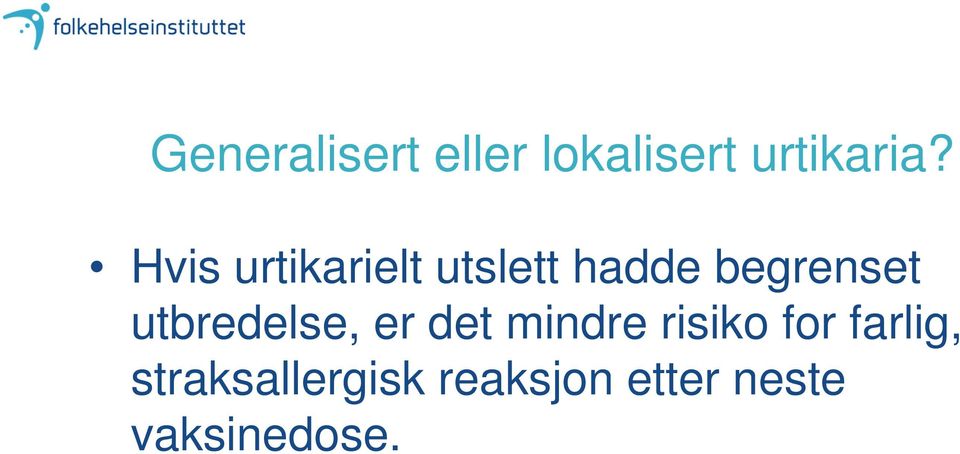 utbredelse, er det mindre risiko for