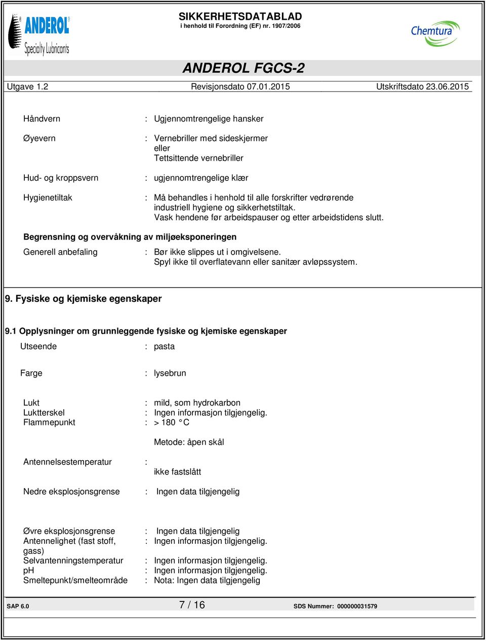 Begrensning og overvåkning av miljøeksponeringen Generell anbefaling : Bør ikke slippes ut i omgivelsene. Spyl ikke til overflatevann eller sanitær avløpssystem. 9. Fysiske og kjemiske egenskaper 9.