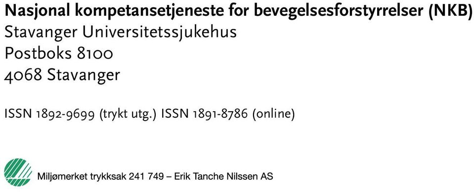 Universitetssjukehus Postboks 8100 4068