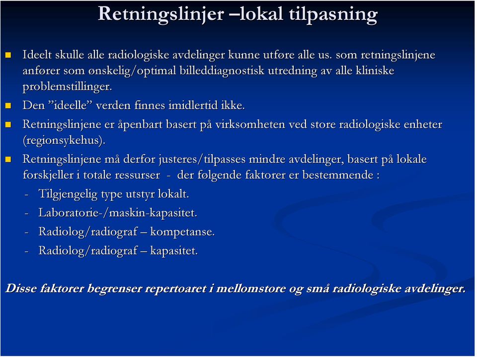 Retningslinjene er åpenbart basert påp virksomheten ved store radiologiske enheter (regionsykehus).