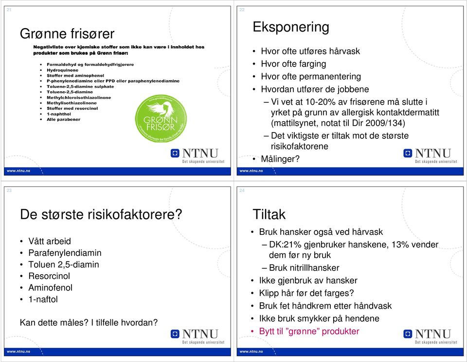 Vått arbeid Parafenylendiamin Toluen 2,5-diamin Resorcinol Aminofenol 1-naftol Kan dette måles? I tilfelle hvordan?