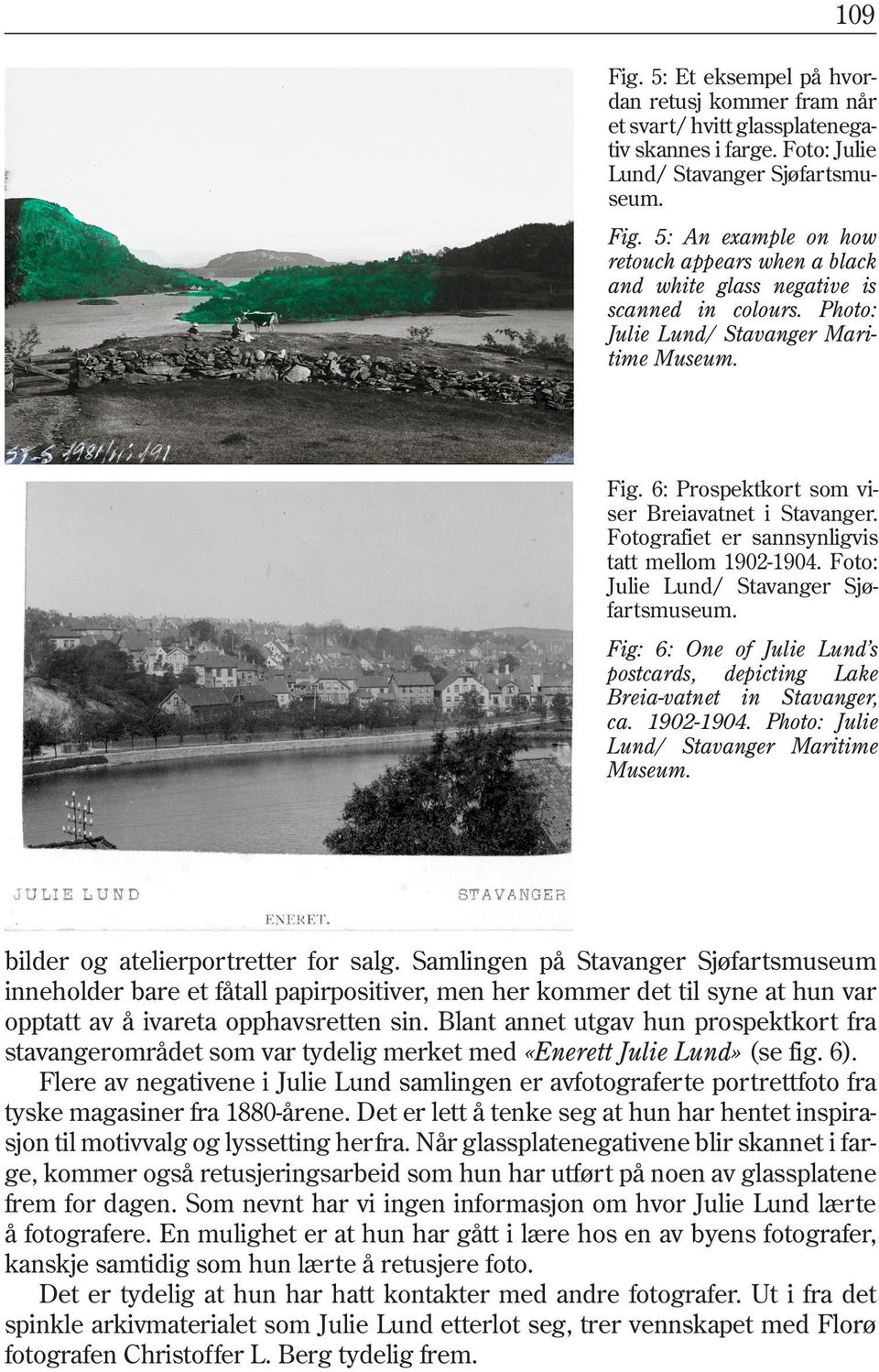 Fig: 6: One of Julie Lund s postcards, depicting Lake Breia-vatnet in Stavanger, ca. 1902-1904. Photo: Julie Lund/ Stavanger Maritime Museum. bilder og atelierportretter for salg.