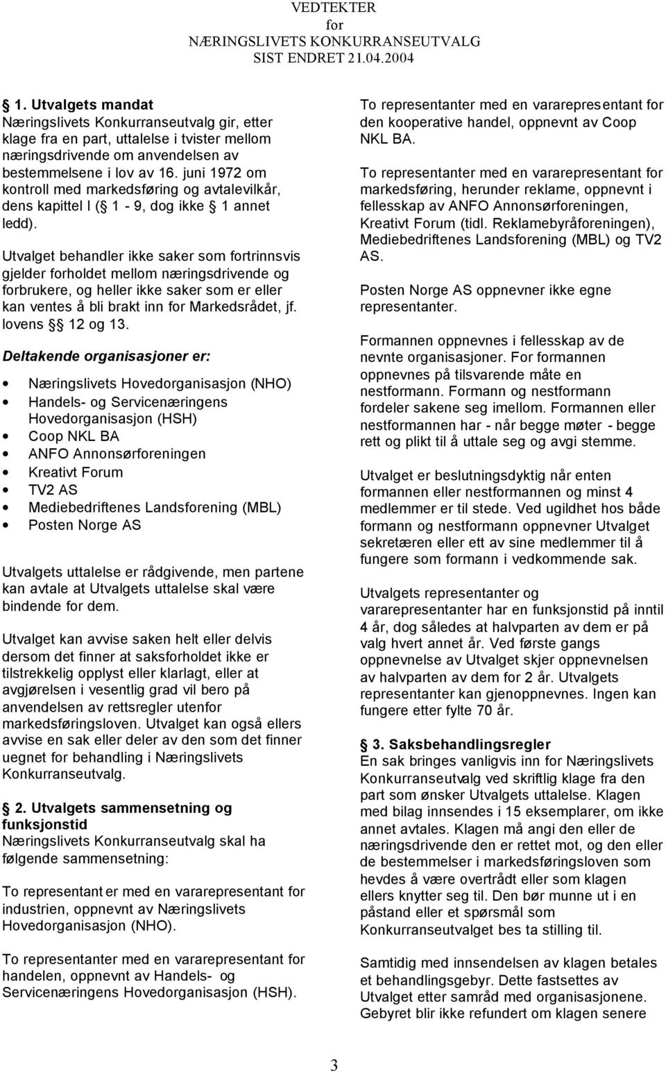 juni 1972 om kontroll med markedsføring og avtalevilkår, dens kapittel I ( 1-9, dog ikke 1 annet ledd).