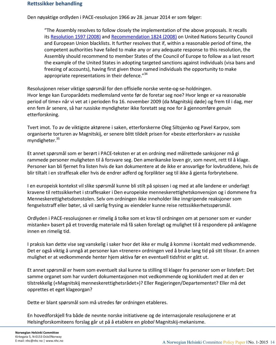 It further resolves that if, within a reasonable period of time, the competent authorities have failed to make any or any adequate response to this resolution, the Assembly should recommend to member