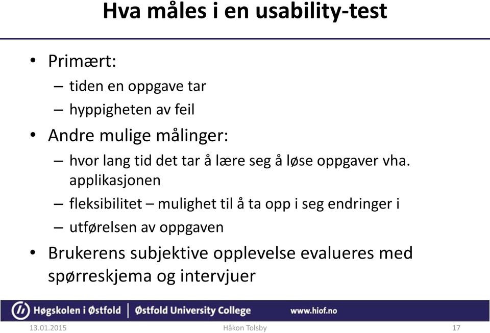 applikasjonen fleksibilitet mulighet til å ta opp i seg endringer i utførelsen