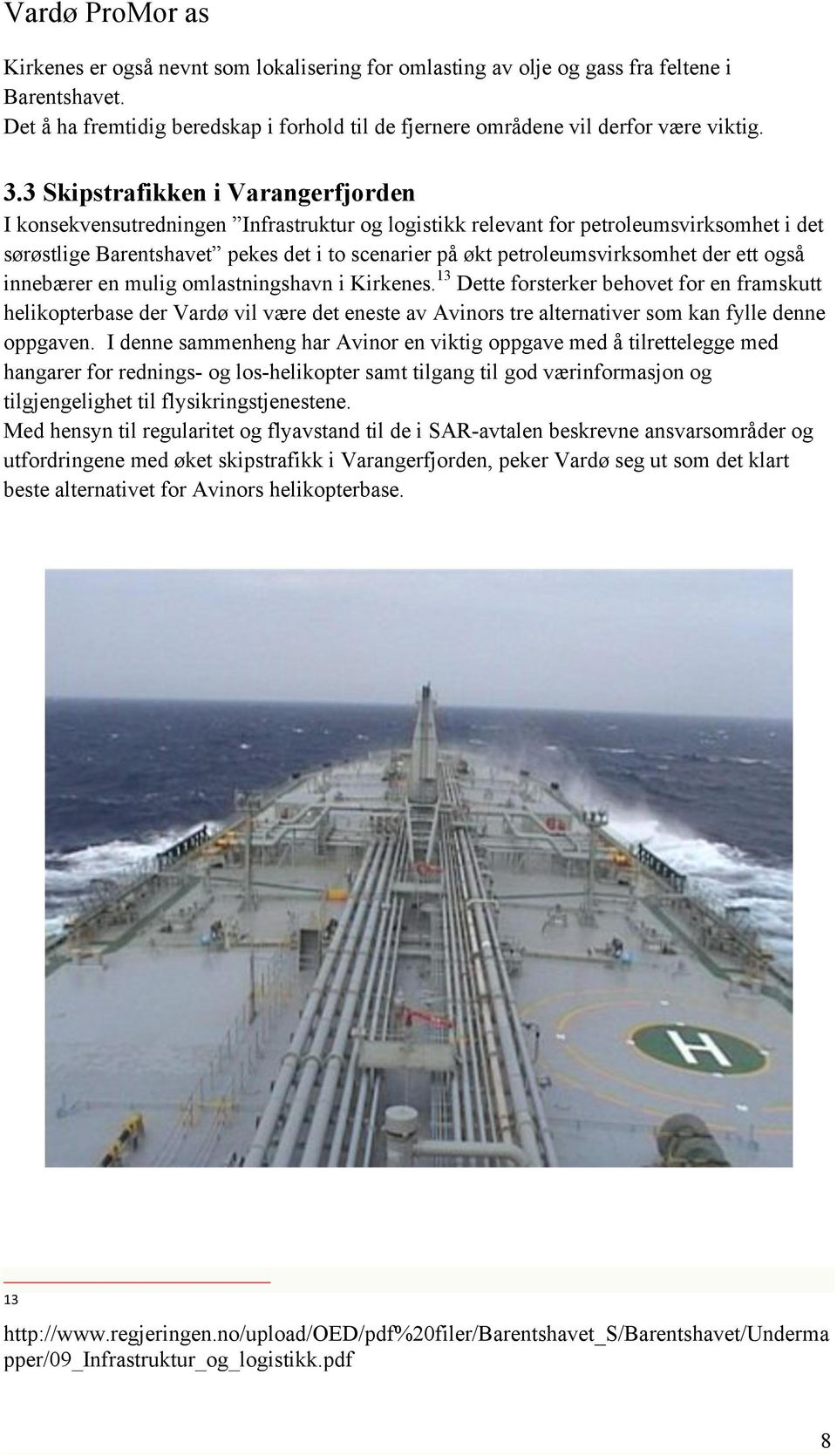 petroleumsvirksomhet der ett også innebærer en mulig omlastningshavn i Kirkenes.