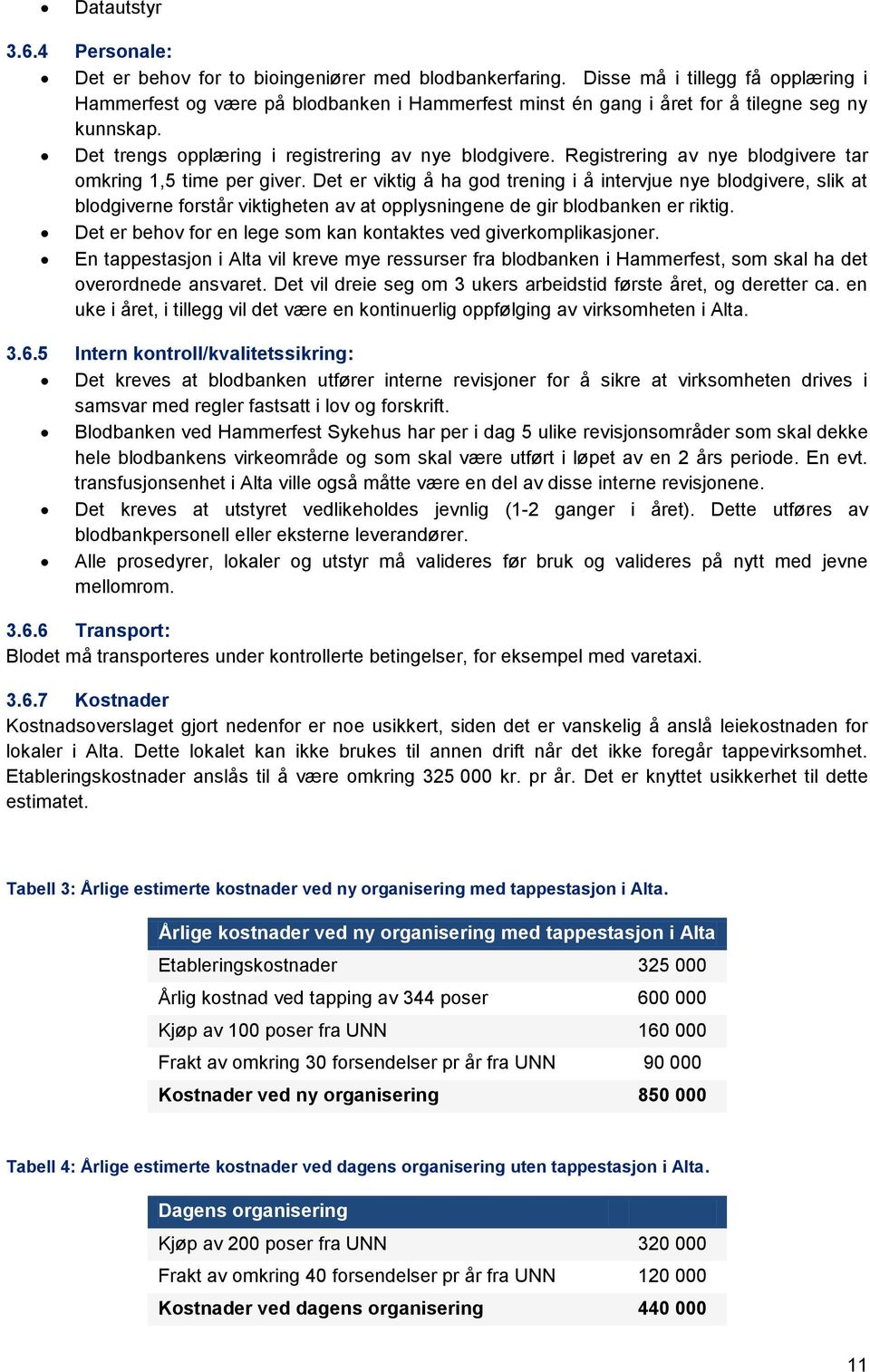 Registrering av nye blodgivere tar omkring 1,5 time per giver.