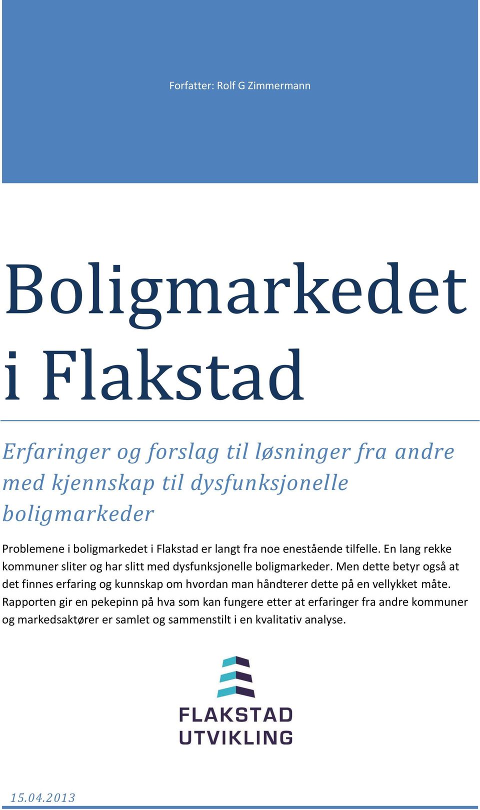 En lang rekke kommuner sliter og har slitt med dysfunksjonelle boligmarkeder.