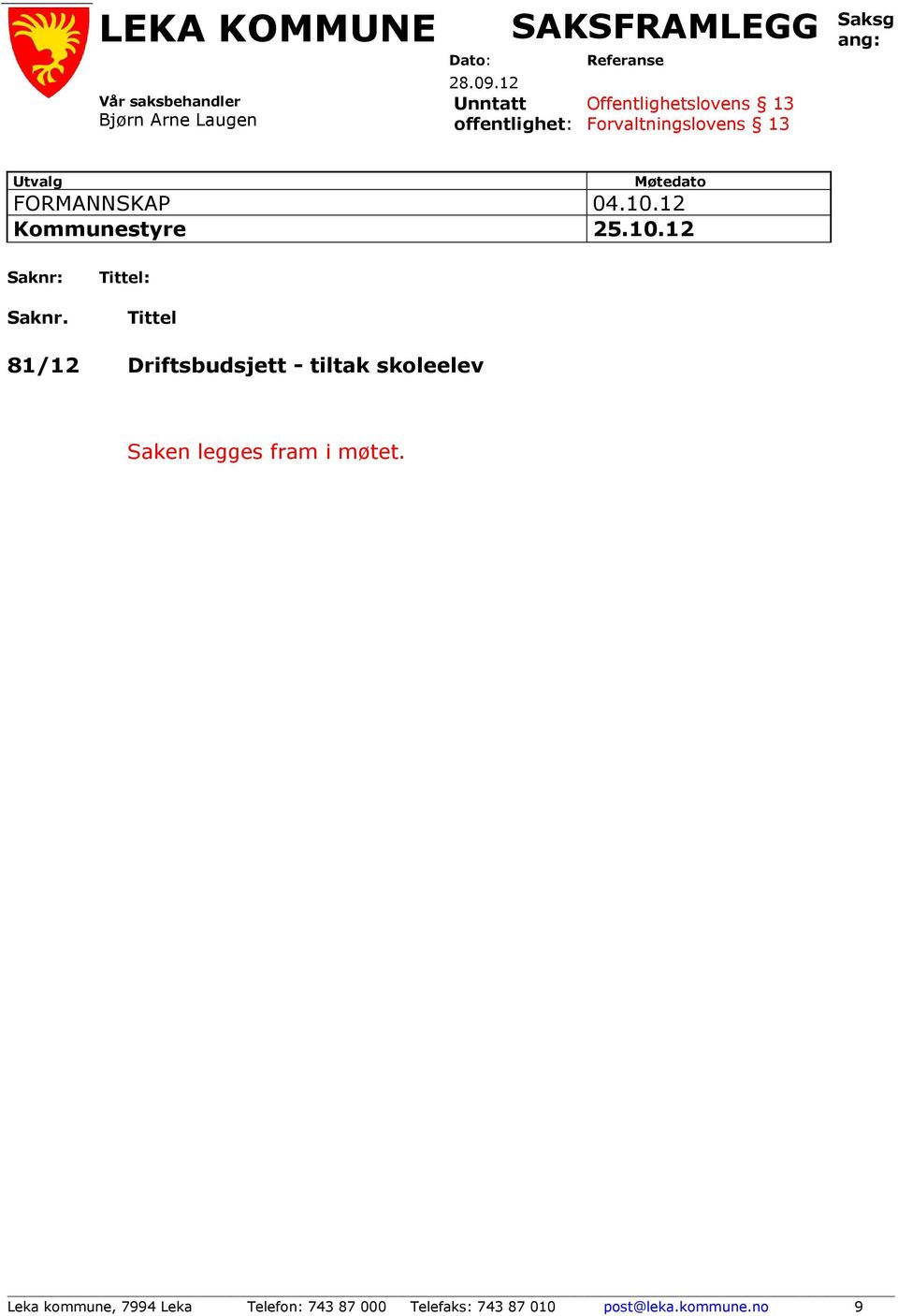 Møtedato FORMANNSKAP 04.10.12 Kommunestyre 25.10.12 Saknr: Saknr.