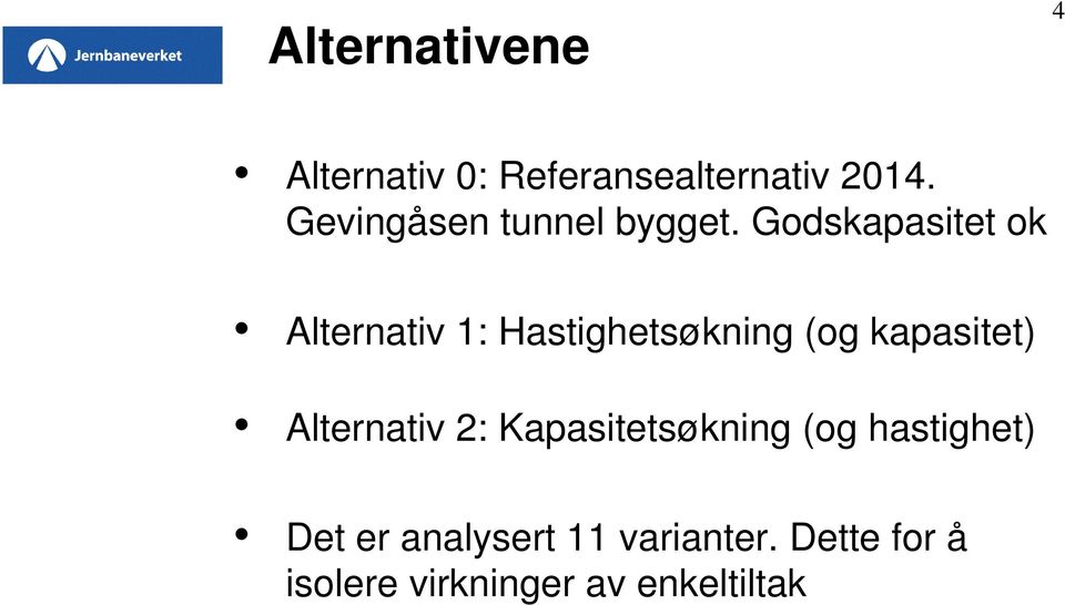 Godskapasitet ok Alternativ 1: Hastighetsøkning (og kapasitet)