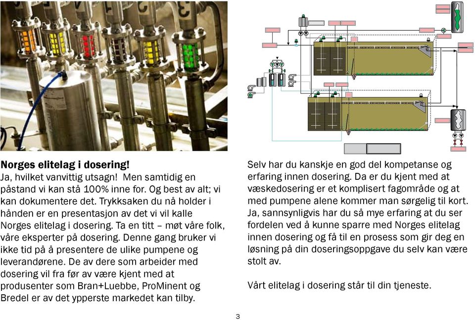 Denne gang bruker vi ikke tid på å presentere de ulike pumpene og leverandørene.