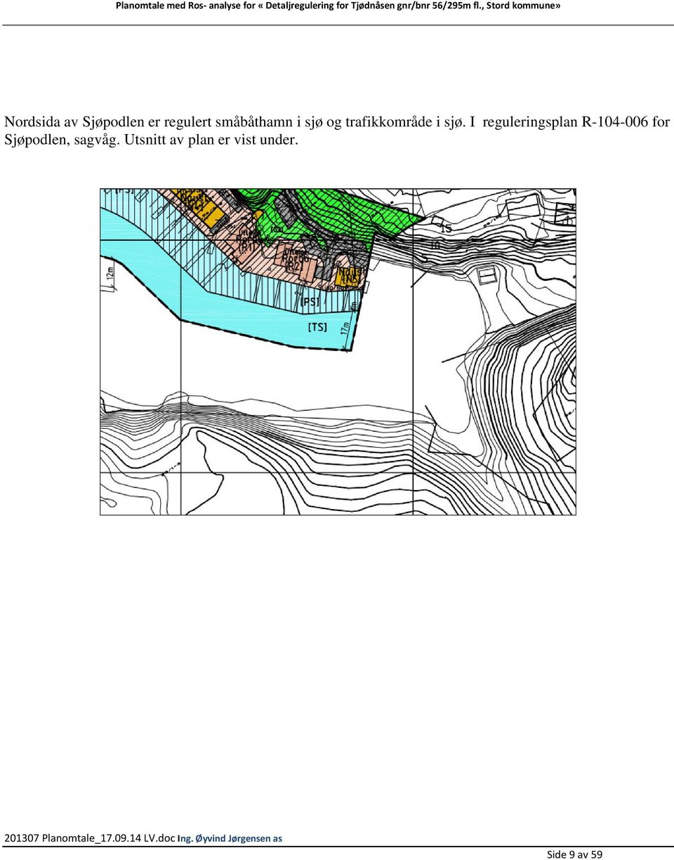 I reguleringsplan R-104-006 for Sjøpodlen,