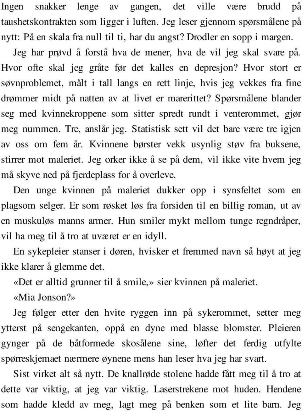 Hvor stort er søvnproblemet, målt i tall langs en rett linje, hvis jeg vekkes fra fine drømmer midt på natten av at livet er marerittet?